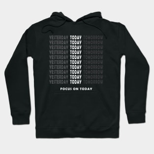 Focus On Today Motivational Quote Hoodie